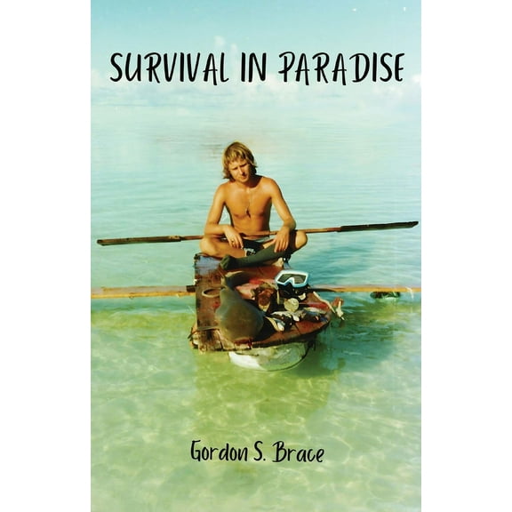 Survival in Paradise: The true story of surviving a tropical storm and remote deserted island in the middle of the India, (Paperback)