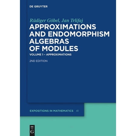 de Gruyter Expositions in Mathematics Approximations and Endomorphism Algebras of Modules: Volume 1 - Approximations / Volume 2 - Predictions Book 41 (Hardcover)