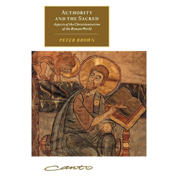 Canto Original Authority and the Sacred: Aspects of the Christianisation of the Roman World, (Paperback)