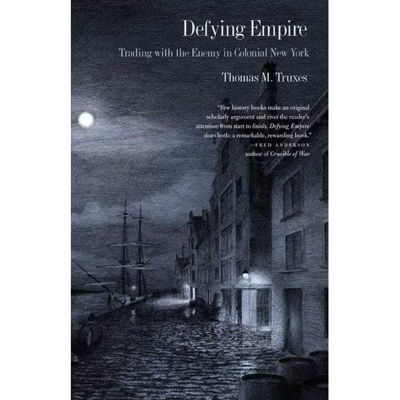 Defying Empire : Trading with the Enemy in Colonial New York (Paperback)