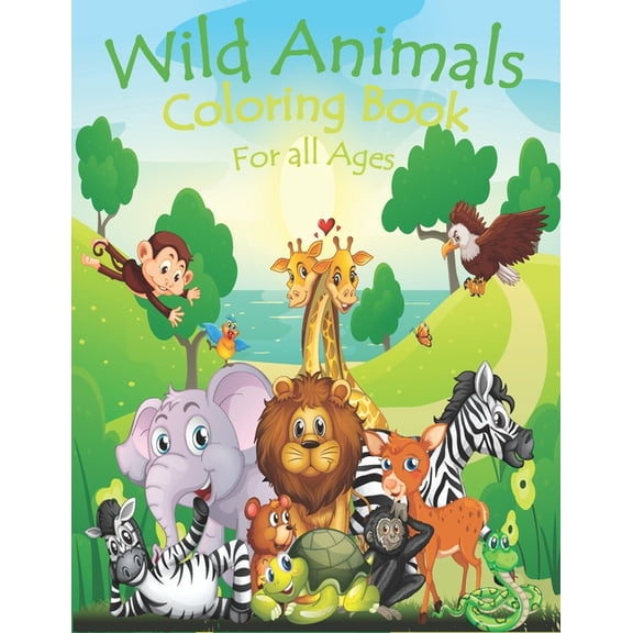 Wild Animals Coloring Book For All Ages: Realistic animal coloring book -Lovely animals coloring books - Zoo animals kids Coloring Book - Coloring books for Toddlers - coloring book for Preschool - wi