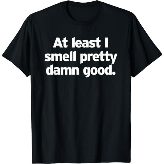 Smell Pretty Damn Good Fragrant Perfume Beauty Guru Funny T-Shirt