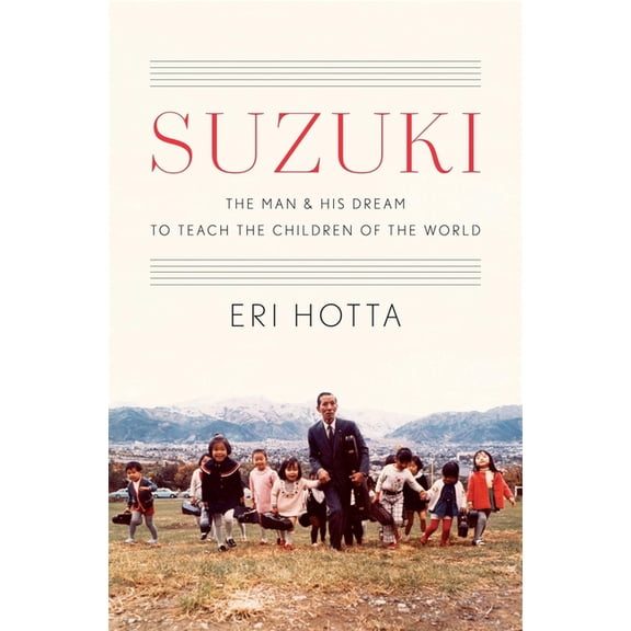 Suzuki: The Man and His Dream to Teach the Children of the World, (Hardcover)