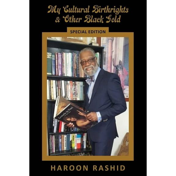 My Cultural Birthrights and Other Black Gold: Special Edition, (Paperback)