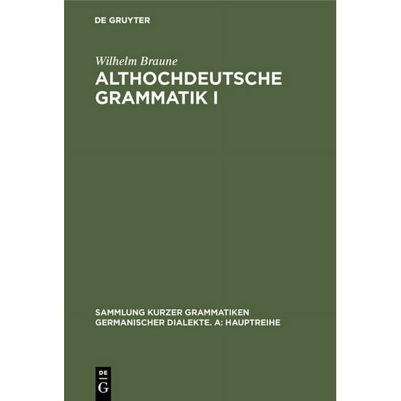 Sammlung Kurzer Grammatiken Germanischer Althochdeutsche Grammatik I: Laut- Und Formenlehre, Book 5, (Hardcover)
