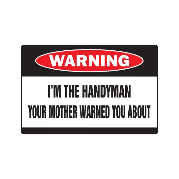 SignMission D-5-W-Handyman 5 x 7 in. I Am The Handyman Warning Decal