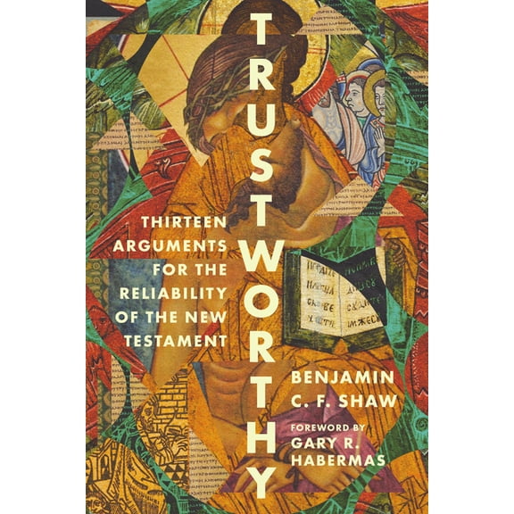 Trustworthy: Thirteen Arguments for the Reliability of the New Testament, (Paperback)