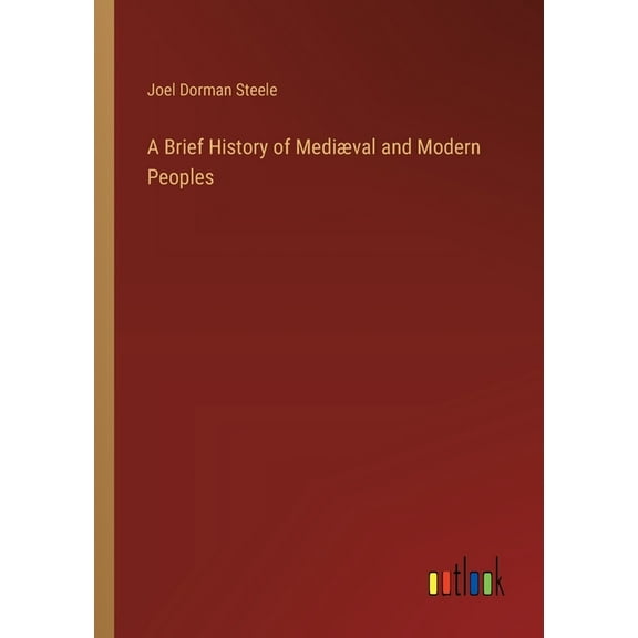 A Brief History of Mediæval and Modern Peoples (Paperback)