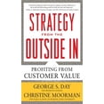 thumbnail image 1 of Pre-Owned Strategy from the Outside In: Profiting from Customer Value (Hardcover 9780071742290) by George Day, Christine Moorman, 1 of 1
