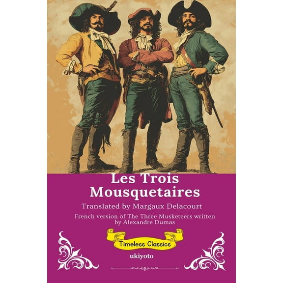 Les Trois Mousquetaires French Translation of The Three Musketeers, (Paperback)