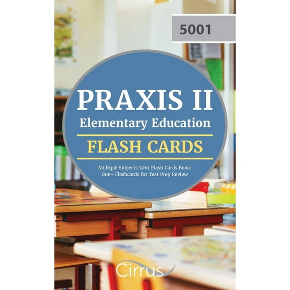 Praxis II Elementary Education Multiple Subjects 5001 Flash Cards Book: 800  Flashcards for Test Prep Review, (Paperback)