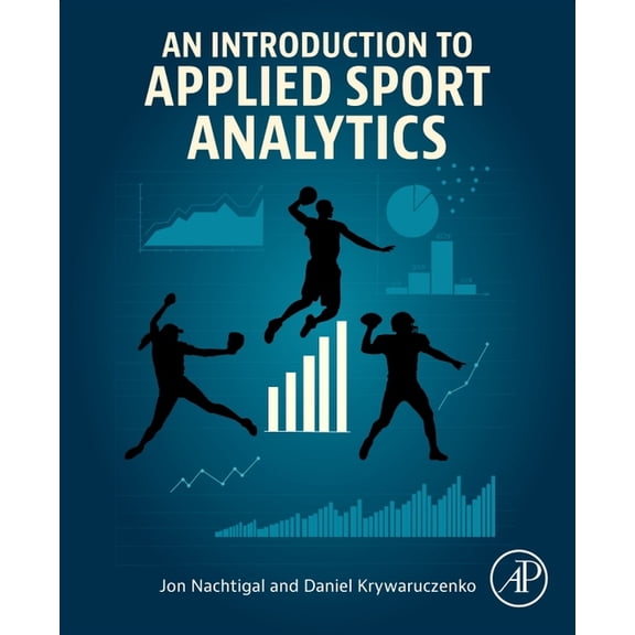 An Introduction to Applied Sport Analytics, (Paperback)