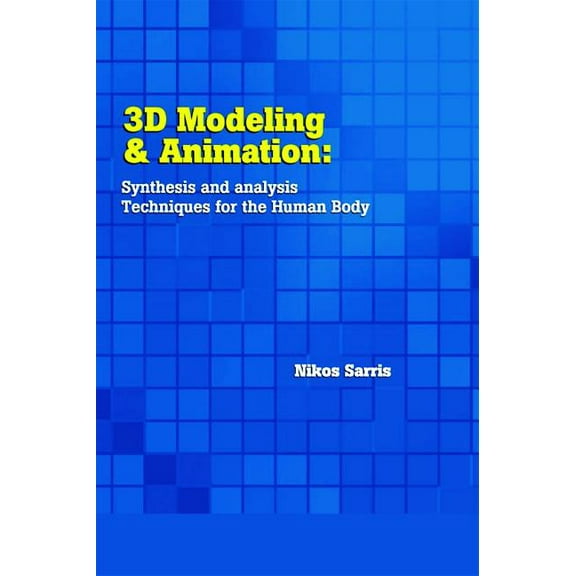 3D Modeling and Animation: Synthesis and Analysis Techniques for the Human Body, (Hardcover)