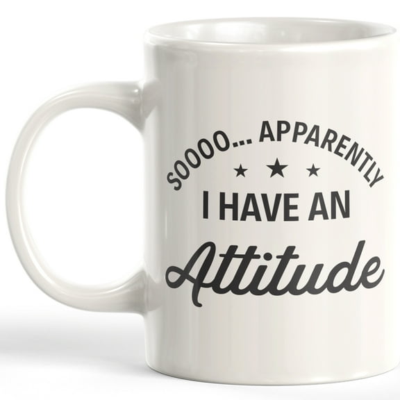 Soooo... Apparently I Have An Attitude 11oz Plastic Coffee Mug