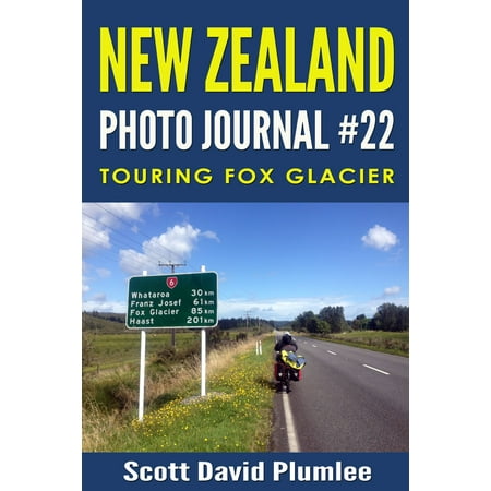 New Zealand Photo Journal #22: Touring Fox Glacier -
