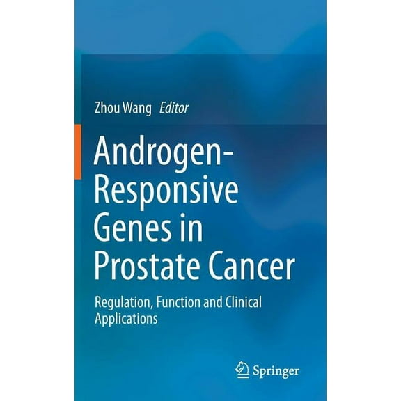 Androgen-Responsive Genes in Prostate Cancer: Regulation, Function and Clinical Applications, (Hardcover)
