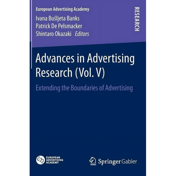 European Advertising Academy Advances in Advertising Research (Vol. V): Extending the Boundaries of Advertising, Book 5, (Hardcover)