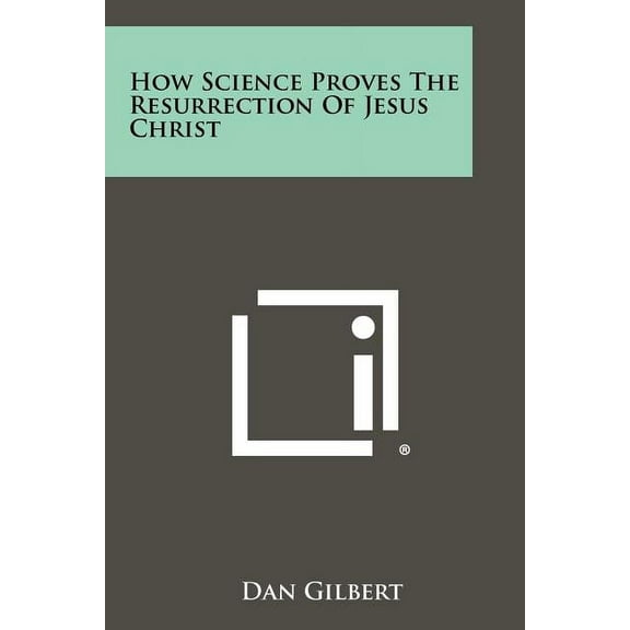 How Science Proves the Resurrection of Jesus Christ