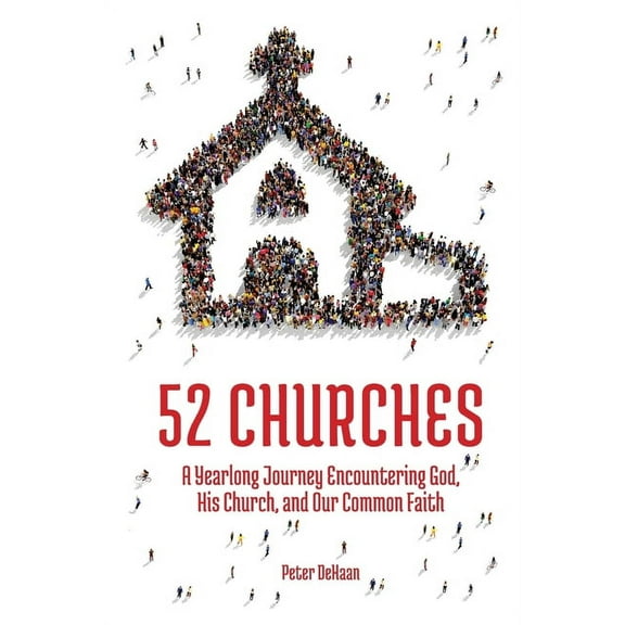 Visiting Churches 52 Churches: A Yearlong Journey Encountering God, His Church, and Our Common Faith, Book 1, (Paperback)