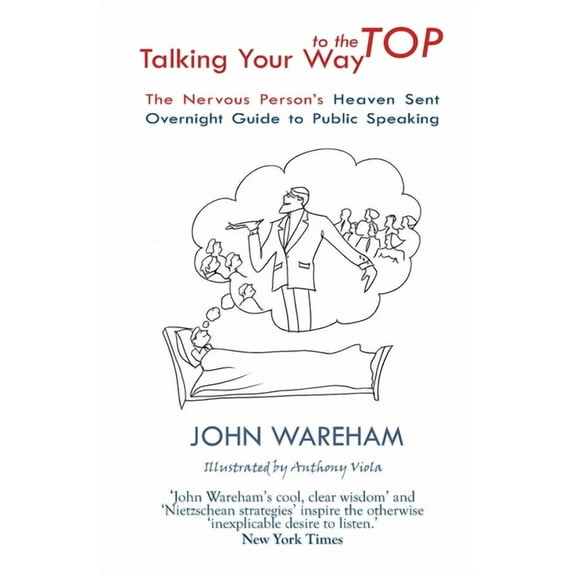Talking Your Way to the Top: The nervous person's heaven sent overnight guide to public speaking, (Paperback)