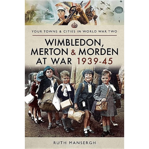 Your Towns & Cities in World War Two: Wimbledon, Merton & Morden at War 1939-45 (Paperback)