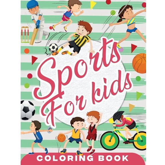 Sports Coloring Book for Kids: Fun Sport Children's Coloring Book for Boys and Girls for Relaxation and Stress Relief, (Paperback)