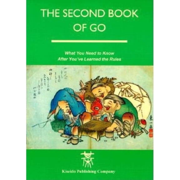 Beginner and Elementary Go Books The Second Book of Go: What you need to know after you've learned the rules, (Paperback)