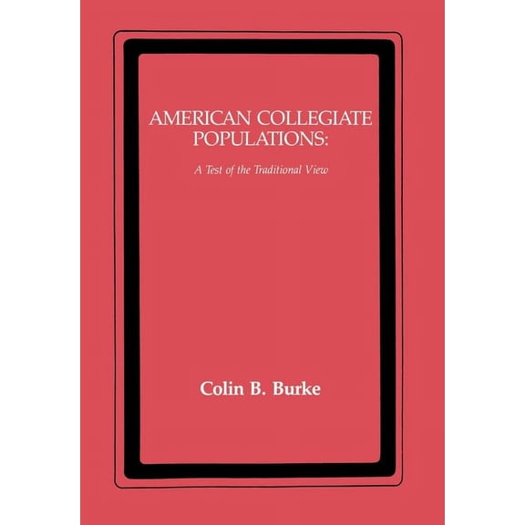 New York University Series in Education  American Collegiate Populations: A Test of the Traditional View, (Hardcover)
