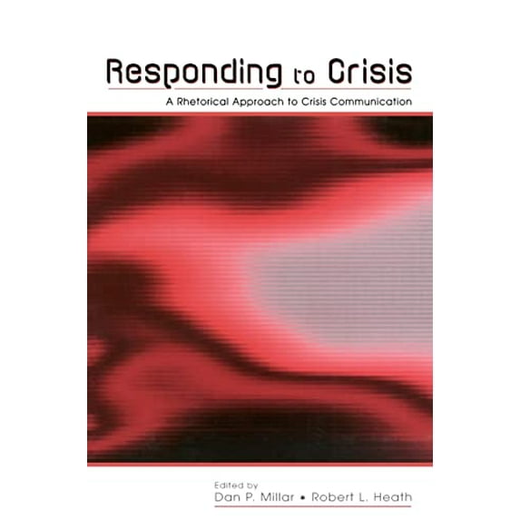 Pre-Owned Responding to Crisis: A Rhetorical Approach to Crisis Communication (Paperback) 0805840605 9780805840605