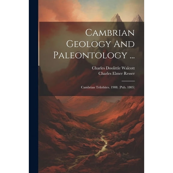 Cambrian Geology And Paleontology ...: Cambrian Trilobites. 1908. (pub. 1805) (Paperback)