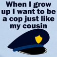 thumbnail image 2 of CafePress - Cop Just Like My Cousin Body Suit - Baby Light Bodysuit, Size Newborn - 24 Months, 2 of 4