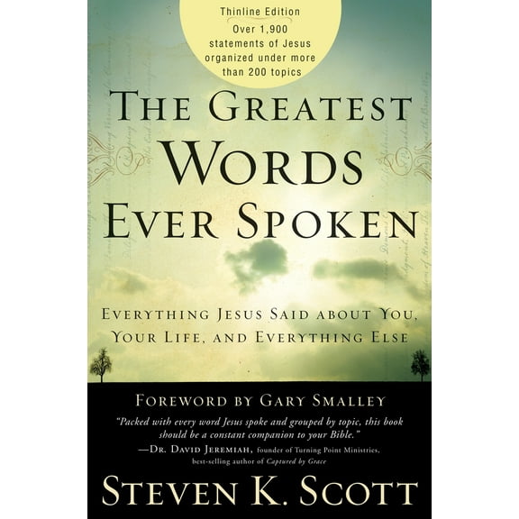 Pre-Owned The Greatest Words Ever Spoken: Everything Jesus Said About You, Your Life, and Everything Else (Thinline Ed.) (Paperback) 1400074630 9781400074631