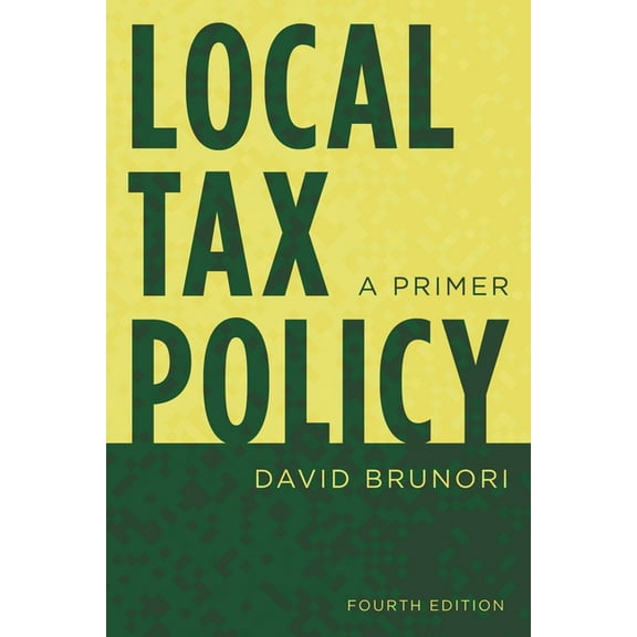 Local Tax Policy: A Primer, (Hardcover)