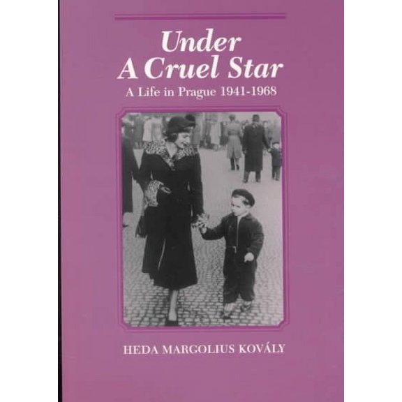 Under a Cruel Star: A Life in Prague 1941-68 (Paperback) by Heda Kovaly