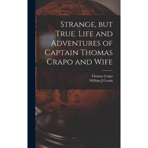 Strange, but True. Life and Adventures of Captain Thomas Crapo and Wife, (Hardcover)