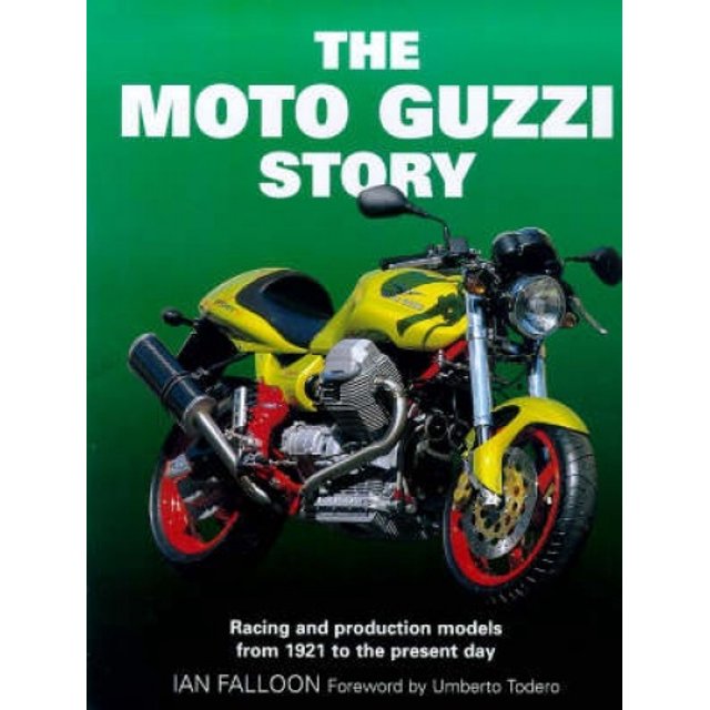 The Moto Guzzi Story: Racing and Production Models from 1921 to the Present Day
