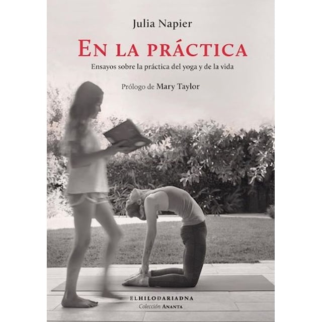 En la práctica. Ensayos sobre la práctica del yoga y de la vida