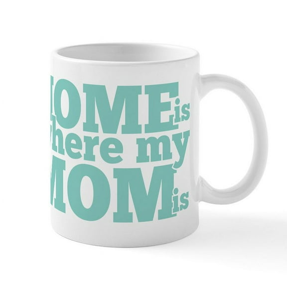 CafePress - Home Is Where My Mom Is Mug - 11 oz Ceramic Mug - Novelty Coffee Tea Cup