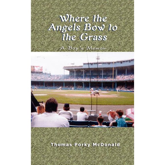 Where the Angels Bow to the Grass: A Boy's Memoir, (Paperback)