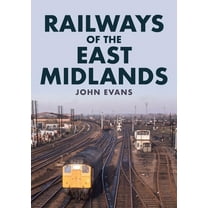 Railways of the East Midlands (Paperback)