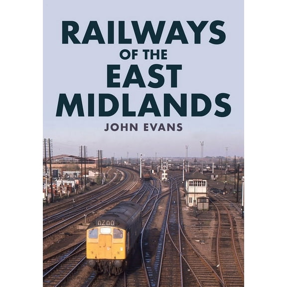 Railways of the East Midlands (Paperback)