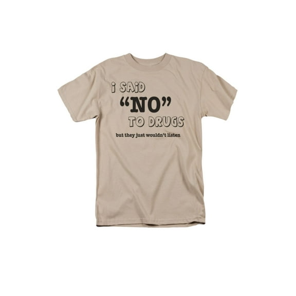 I Said "No" To Drugs But They Just Wouldn't Listen Funny Saying Adult T-Shirt