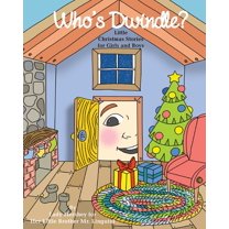 Who's Dwindle? Little Christmas Stories for Girls and Boys by Lady Hershey for Her Little Brother Mr. Linguini, (Paperback)