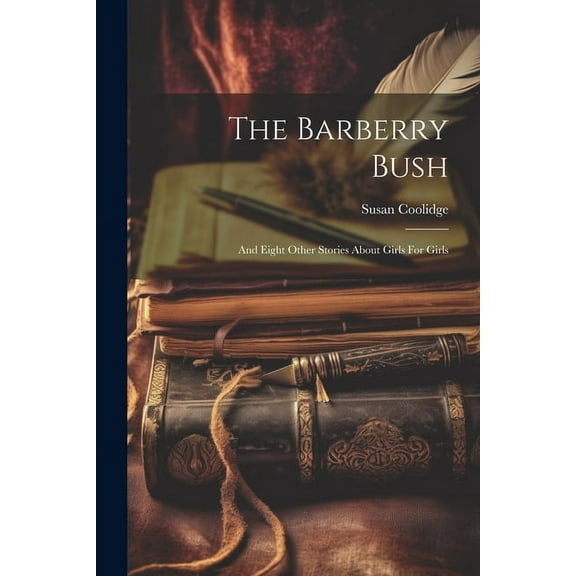 The Barberry Bush: And Eight Other Stories About Girls For Girls