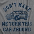 thumbnail image 2 of Mens Dont Make Me Turn This Car Around T Shirt Funny Family Vacation Road Trip Joke Tee for Guys Graphic Tees, 2 of 9