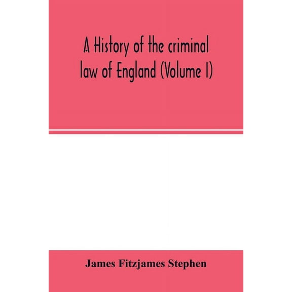 A history of the criminal law of England (Volume I), (Paperback)
