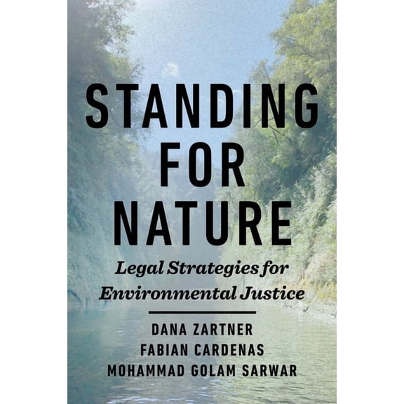 Standing for Nature: Legal Strategies for Environmental Justice, (Paperback)