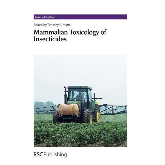 Issues in Toxicology Mammalian Toxicology of Insecticides, Book 12, (Hardcover)