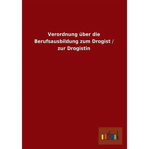 Verordnung Uber Die Berufsausbildung Zum Drogist / Zur Drogistin (Paperback)