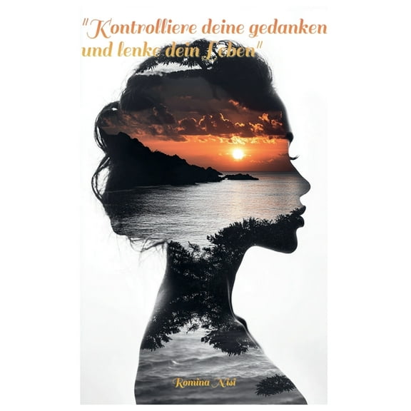 Kontrolliere deine Gedanken, lenke dein Leben, (Paperback)